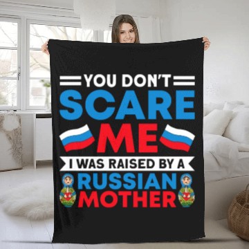 Discover Funny You Don't Scare Me I Was Raised By A RUSSIAN Fleece Blankets
