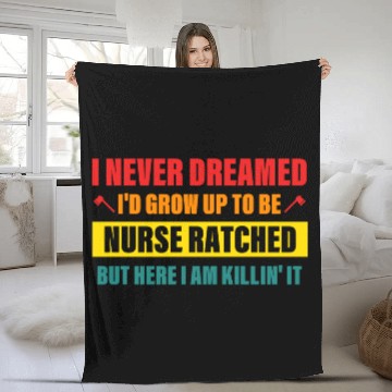 Discover I Never Dreamed I'd Grow Up To Be Nurse Ratched Fleece Blankets