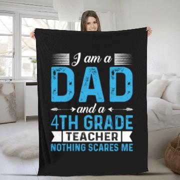 Discover I Am A Dad And A 4th Grade Teacher Fleece Blankets