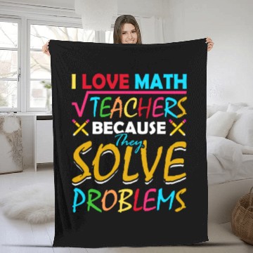 Discover I Love Math Teachers Because They Solve Problems Fleece Blankets