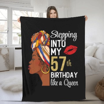 Discover Stepping Into My 57th Birthday Like A Queen Fleece Blankets