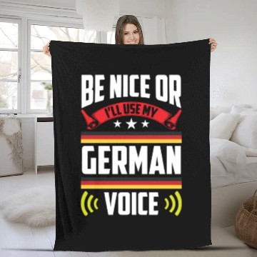 Discover Be Nice Or I'll Use My German Voice Teacher Scream Fleece Blankets
