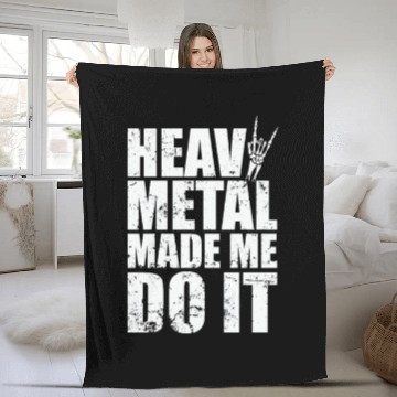 Discover Heavy Metal Made me do it Music Band Fleece Blankets