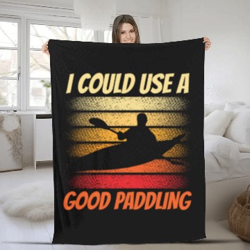 Discover I Could Use A Good Paddling Hobby Kayak Kayaking Fleece Blankets