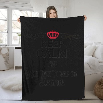 Discover KEEP CALM AND ACT LIKE IT WAS ON SCEDHULE Fleece Blankets