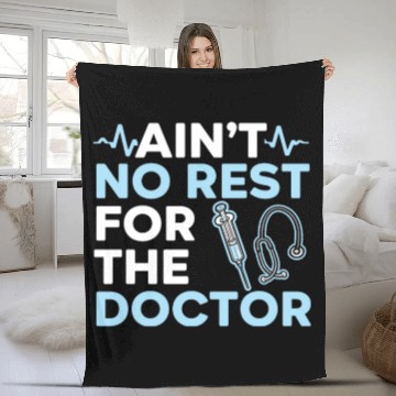 Discover Ain't No Rest For The Doctor Medicine Physician Fleece Blankets