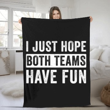 Discover I Just Hope Both Teams Have Fun Football Design Fleece Blankets