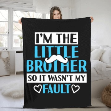 Discover Im The Little Brother So It Wasnt My Fault Fleece Blankets