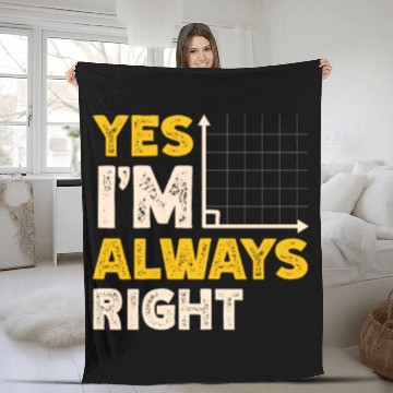 Discover Yes I'm Always Right Math Teacher Mathematician Fleece Blankets