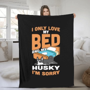 Discover I Only Love My Bed And My Husky Fleece Blankets