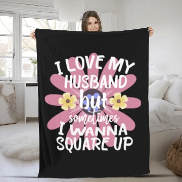 Discover I Love My Husband But Sometimes I Wanna square up Fleece Blankets