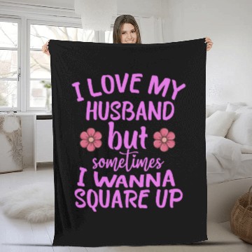 Discover I Love My Husband But Sometimes I Wanna square up Fleece Blankets