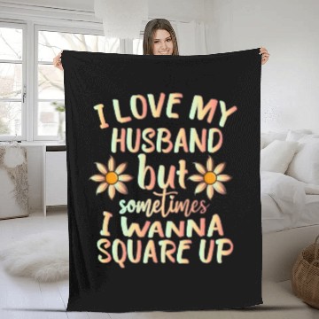 Discover I Love My Husband But Sometimes I Wanna square up Fleece Blankets