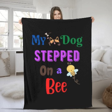 Discover My Dog Stepped On a Bee Fleece Blankets