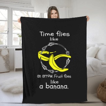 Discover Time Flies Like an Arrow Fruit Flies Like a Banana Fleece Blankets