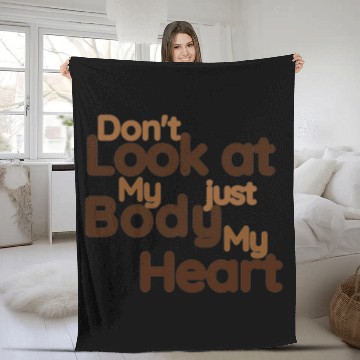 Discover Don't Look at my Body Just My Heart- Funny Fleece Blankets