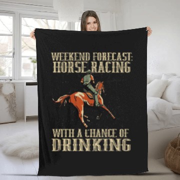Discover Weekend Forecast Horse Racing Chance of Drinking Fleece Blankets