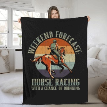 Discover Weekend Forecast Horse Racing Chance of Drinking Fleece Blankets