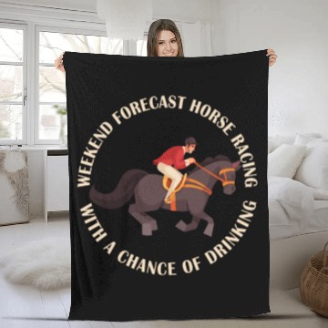 Discover Weekend Forecast Horse Racing Chance of Drinking Fleece Blankets