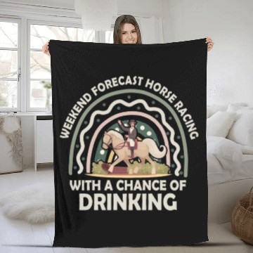 Discover Weekend Forecast Horse Racing Chance of Drinking Fleece Blankets