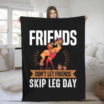 Discover Funny Don't Let Friends Skip Leg Day For Gym Rats Fleece Blankets