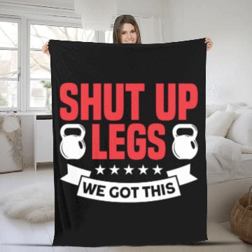 Discover Shut Up Legs We Got This Funny Leg Day For Gym Goe Fleece Blankets