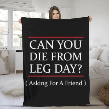 Discover Funny Can You Die From Leg Day For WEight Lifters Fleece Blankets
