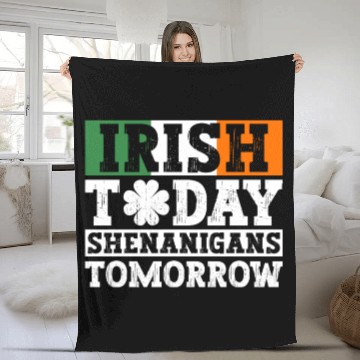 Discover Irish Today Shenanigans Tomorrow - St Patricks Day Fleece Blankets
