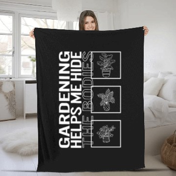 Discover Gardening Helps Me Hide The Bodies, Garden Plant Fleece Blankets