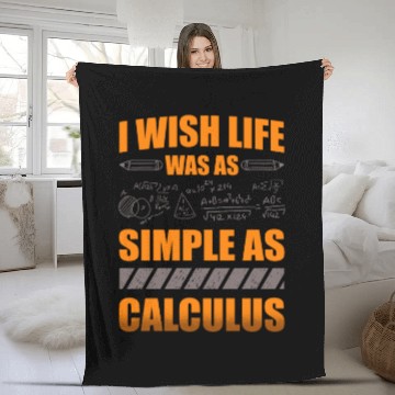 Discover I Wish Life Was As Simple As Calculus Math Teacher Fleece Blankets
