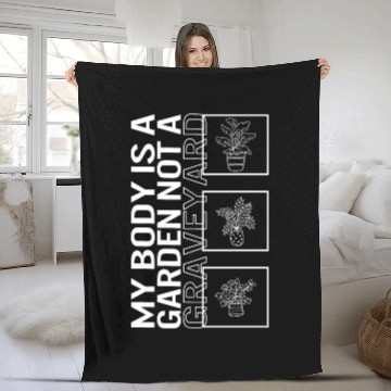Discover My Body Is A Garden Not A Graveyard, Garden Plant Fleece Blankets