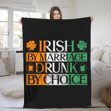 Discover Irish By Marriage Drunk By Choice - St Patricks Fleece Blankets
