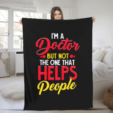 Discover I'm a Doctor but not the one that Helps People Fleece Blankets