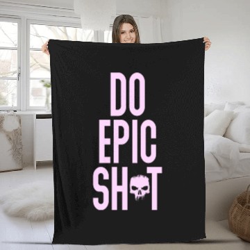 Discover Funny sayings - DO EPIC SHIT Fleece Blankets