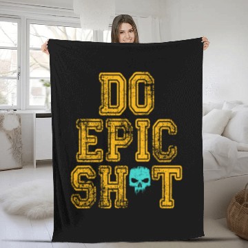 Discover Funny sayings - DO EPIC SHIT Fleece Blankets