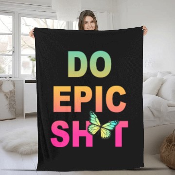 Discover Funny sayings - DO EPIC SHIT Fleece Blankets