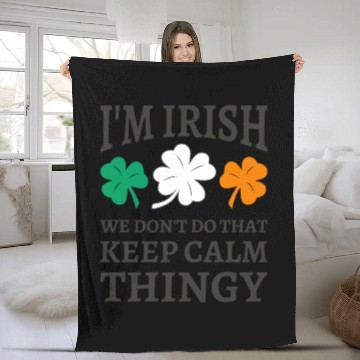 Discover I'm Irish We Don't Do That Keep Calm Thingy Fleece Blankets