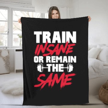 Discover Train Insane or Remain The Same, Bodybuilding Fleece Blankets