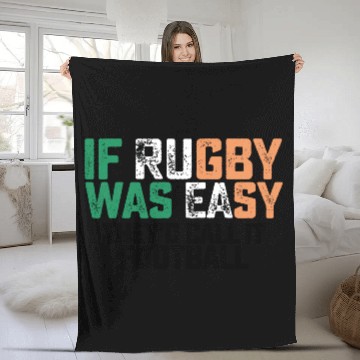 Discover If Rugby Was Easy Theyd Call It Football Fleece Blankets