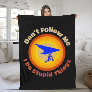 Discover Hang Glider Don't Follow Me I Do Stupid Things Fleece Blankets