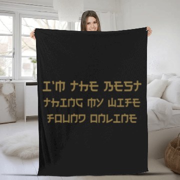 Discover I'm The Best Thing My Wife Ever Found Online Fleece Blankets