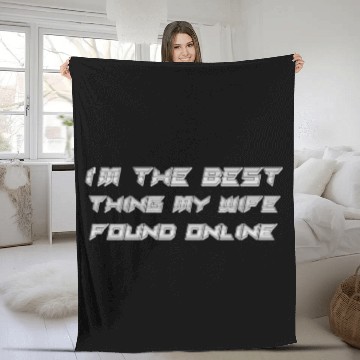 Discover I'm The Best Thing My Wife Ever Found Online Fleece Blankets