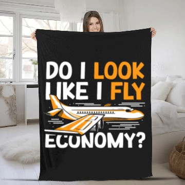 Discover Do I Look Like I Fly Economy First Class Frequent Fleece Blankets