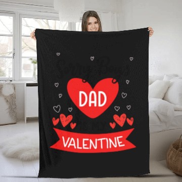 Discover Sorry Boys My Dad Is My Valentine Dad to Daughter Fleece Blankets