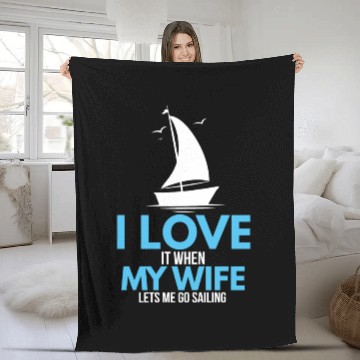 Discover I Love It When My Wife Lets Me Go Sailing Ship Fleece Blankets