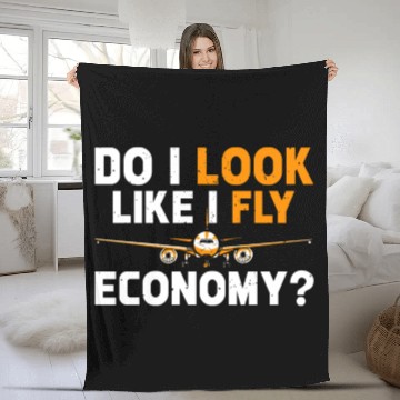 Discover Do I Look Like I Fly Economy First Class Frequent Fleece Blankets