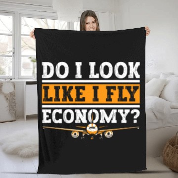 Discover Do I Look Like I Fly Economy First Class Frequent Fleece Blankets