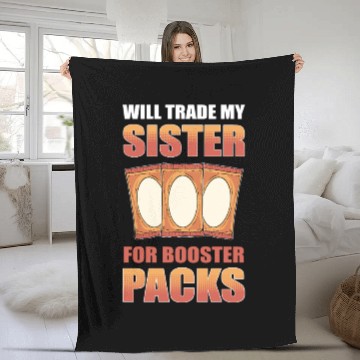 Discover Will Trade My Sister for Booster Packs Trading Fleece Blankets
