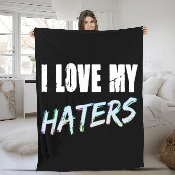 Discover I Love My Haters for a Men and Women Fleece Blankets