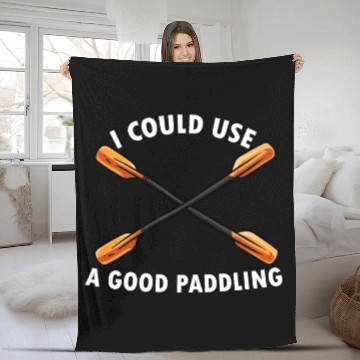 Discover I Could Use A Good Paddling Kayak Paddling Canoe Fleece Blankets